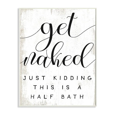 Stupell Industries Get Naked Half Bath Phrase Toilet Room Humor Wall Plaque