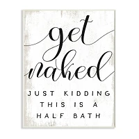 Stupell Industries Get Naked Half Bath Phrase Toilet Room Humor Wall Plaque