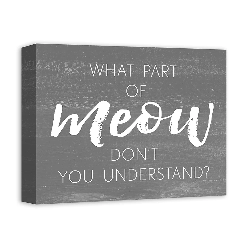 What Part of Meow Canvas Wall Art