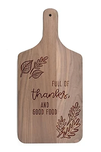 Full of Thanks and Good Food Walnut Paddle Cutting Board