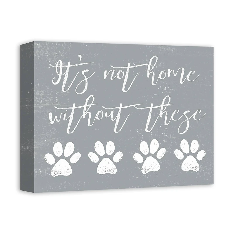 It's Not Home Without Paws Canvas Wall Art