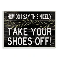 Stupell Industries Take Your Shoes Off Welcome Sign Wall Art