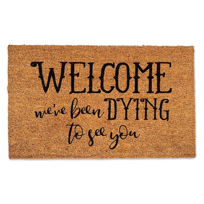 We've Been Dying to See You Door Mat