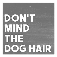 Don't Mind the Dog Hair Canvas Wall Art