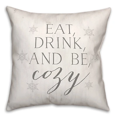 Eat Drink Be Cozy 18x18 Throw Pillow