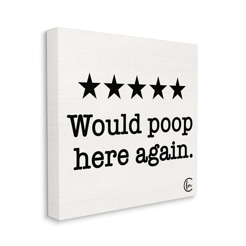 Stupell Industries Bathroom Rating Five Starts Would Poop Here Again Black and White Sign Canvas Wall Art