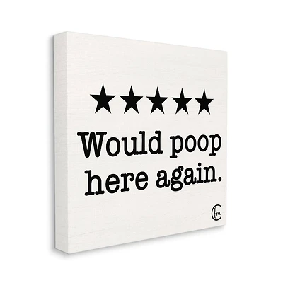 Stupell Industries Bathroom Rating Five Starts Would Poop Here Again Black and White Sign Canvas Wall Art