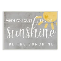 Stupell Industries Be the Sunshine Positivity Phrase Charming Sign Wood Wall Plaque