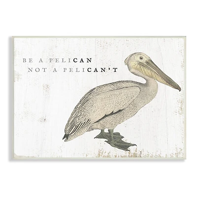 Stupell Industries Be Pelican not Pelican't Funny Beach Phrase Pun Wall Plaque