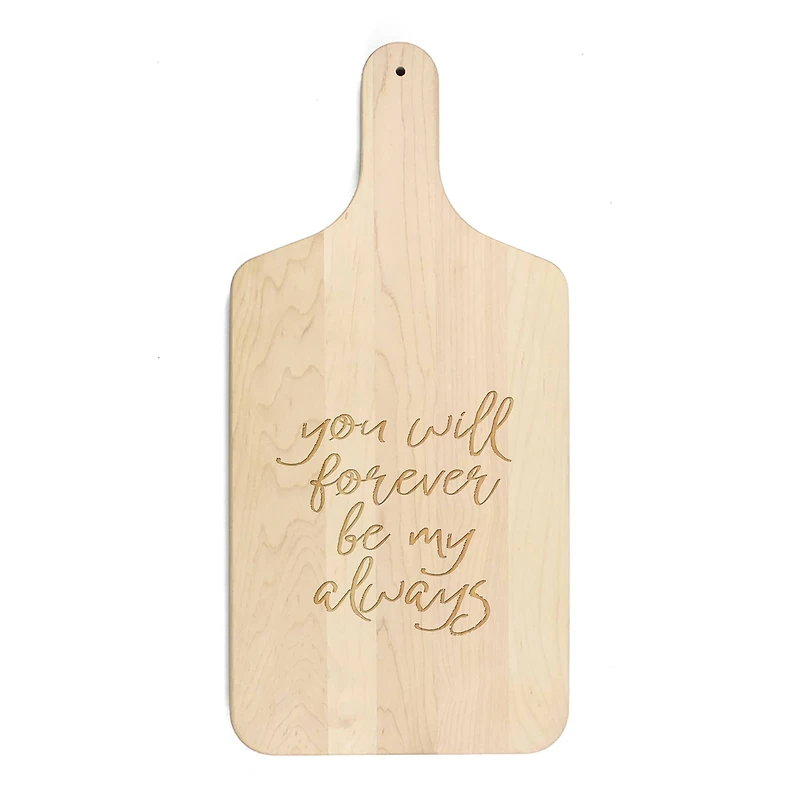 8" x 17" Forever be my Always Maple Paddle Cutting Board