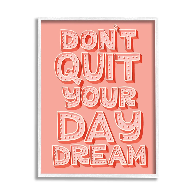 Stupell Industries Don't Quit Your Day Dream Bold Pink Typography in White Frame Wall Art