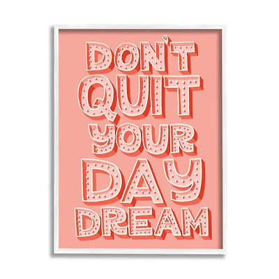 Stupell Industries Don't Quit Your Day Dream Bold Pink Typography in White Frame Wall Art