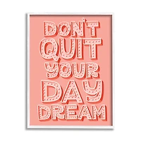 Stupell Industries Don't Quit Your Day Dream Bold Pink Typography in White Frame Wall Art