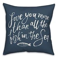 Love You More Than All The Fish Throw Pillow