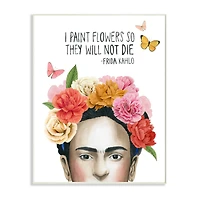 Stupell Industries Frida kahlo I Paint Flowers Wall Plaque