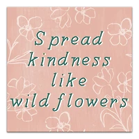 Spead Kindness Like Wildflowers 16" x 16" Canvas Wall Art