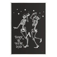 Stupell Industries Dance 'Til We're Dead Skeletons Wall Plaque Art