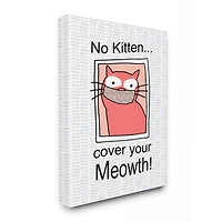 Stupell Industries No Kitten Cover Your Meowth Canvas Wall Art