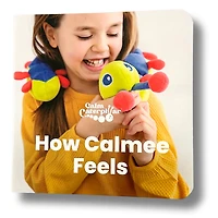 The Calm Caterpillar® How Calmee Feels