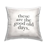 Stupell Industries These Are The Good Old Days Family Home Word Design Throw Pillow 18" x 18"