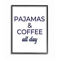 Stupell Industries Pajamas & Coffee All Day Wall Art in Frame