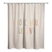 I Love You the End 71" x 74" Shower Curtain