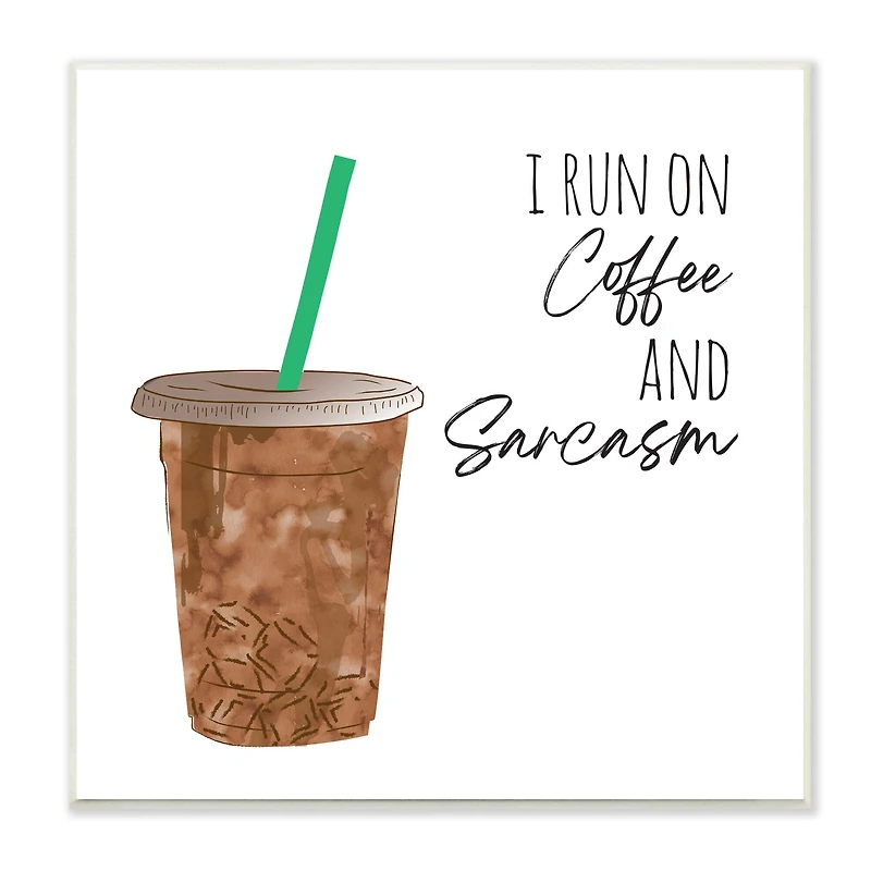 Stupell Industries Run On Coffee And Sarcasm Funny Beverage Phrase,12" x 12"