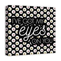 I've Got My Eyes On You Canvas Wall Art