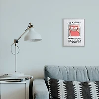 Stupell Industries No Kitten Cover Your Meowth Wall Art in Gray Frame