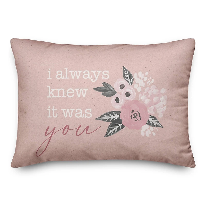 I Always Knew it Was You Valentine's Day Throw Pillow