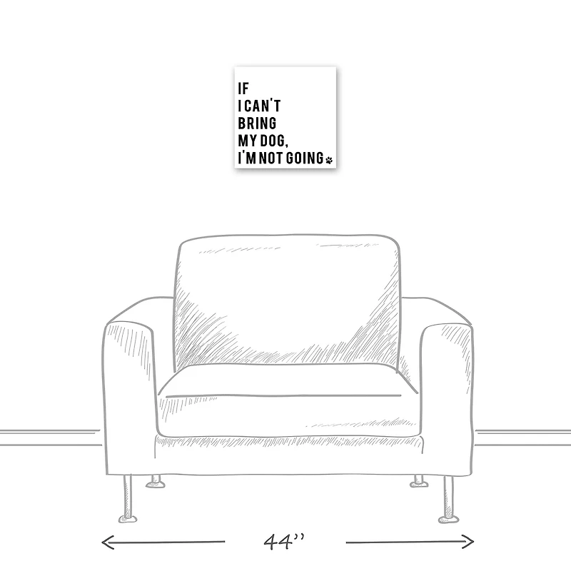 If I Can't Bring My Dog, I'm Not Going Canvas Wall Art