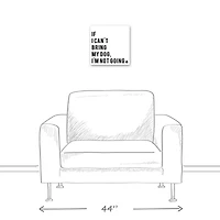 If I Can't Bring My Dog, I'm Not Going Canvas Wall Art