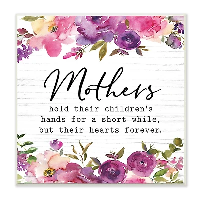 Stupell Industries Mothers Hold Their Children's Hearts Forever Quote Flowers,12" x 12"