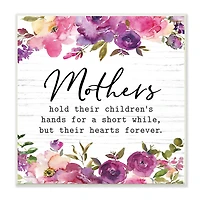 Stupell Industries Mothers Hold Their Children's Hearts Forever Quote Flowers,12" x 12"