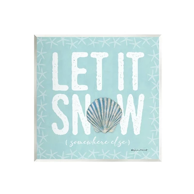 Stupell Industries Let It Snow Somewhere Else Holiday Wall Plaque Art