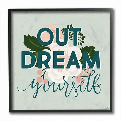 Stupell Industries Out Dream Yourself Flower Inspirational Word Framed Wall Art