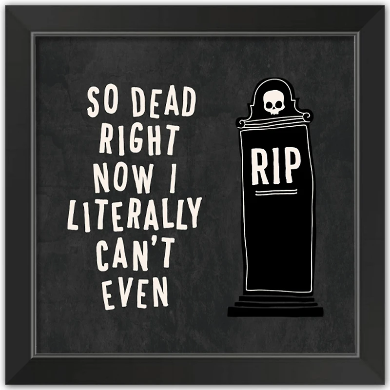 Dead Right Now Halloween Print in Black Frame
