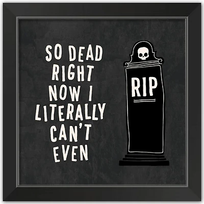 Dead Right Now Halloween Print in Black Frame