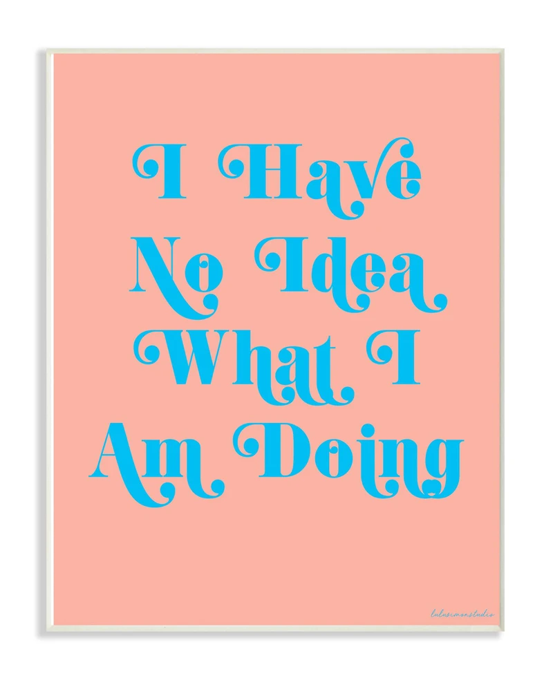 Stupell Industries Coral & Blue No Idea What I Am Doing Wall Plaque