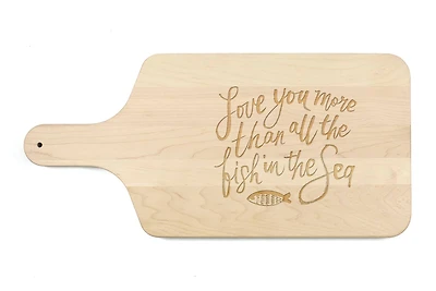 17" Love You More Than All The Fish Maple Wood Paddle Cutting Board