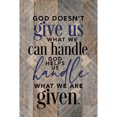 God Doesn't Give Us Wood Plaque With Easel & Hanger