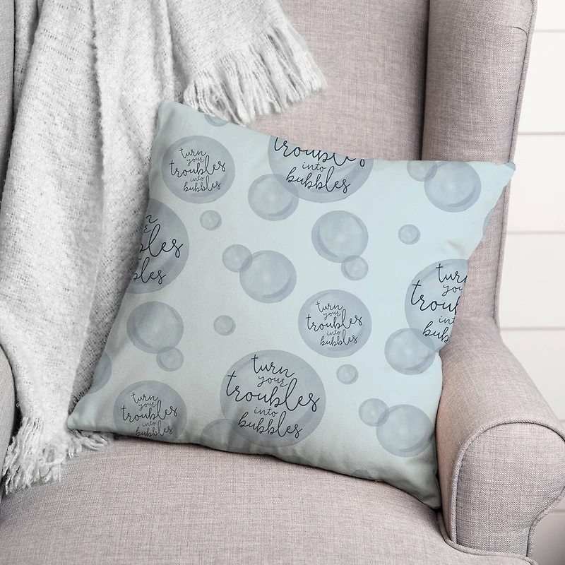 Turn Your Troubles Into Bubbles Throw Pillow