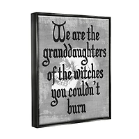 Stupell Industries Witches You Couldn't Burn Phrase Framed Floater Canvas Wall Art