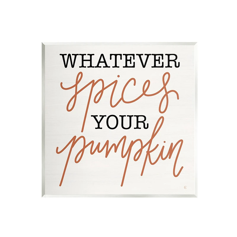 Stupell Industries Whatever Spices Your Pumpkin Wall Plaque Art