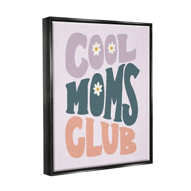 Stupell Industries Cool Moms Club Floral Phrase Floater Framed Art