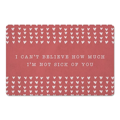 I'm Not Sick of You 18" x 27" Floor Mat