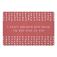 I'm Not Sick of You 18" x 27" Floor Mat