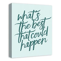 What's the Best That Could Happen 16" x 20" Canvas Wall Art