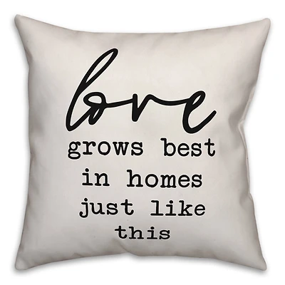 Love Grows Best in Homes Like This Throw Pillow