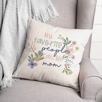 My Favorite People Call Me Mom Throw Pillow